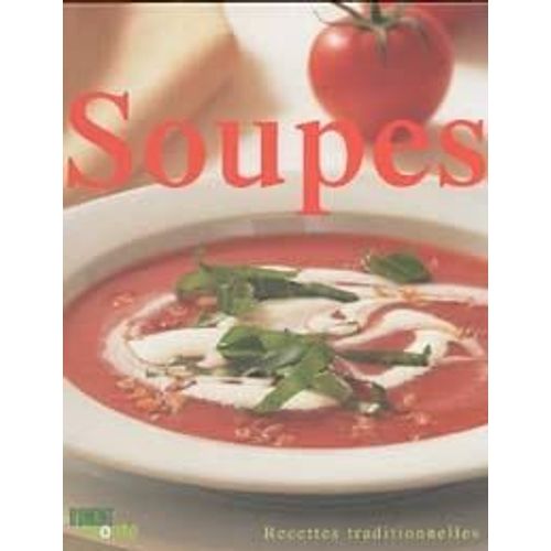 Soupes (+ De 100 Delicieuses Recettes)   