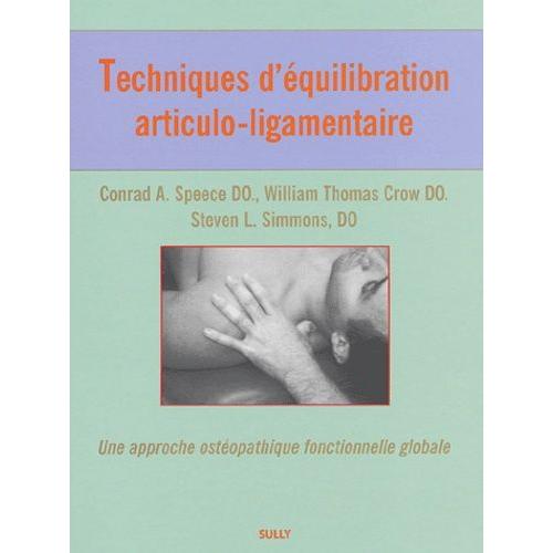 Techniques D'quilibration Articulo-Ligamentaire - Une Approche Ostopathique Fonctionnelle Globale    Format Broch 