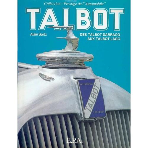 Talbot - Des Talbot-Darracq Aux Talbot-Lago   de Spitz, Alain 