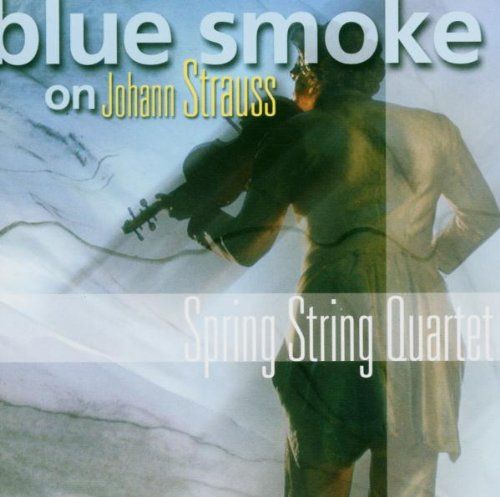 Blue Smoke On Johann Stra - Spring String Quartet