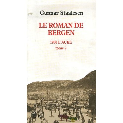 Le Roman De Bergen - 1900 L'aube - Tome 2   de Staalesen Gunnar  Format Beau livre 