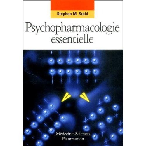 Psychopharmacologie Essentielle - Bases Neuroscientifiques Et Applications Pratiques   de Stahl Stephen  Format Broch 