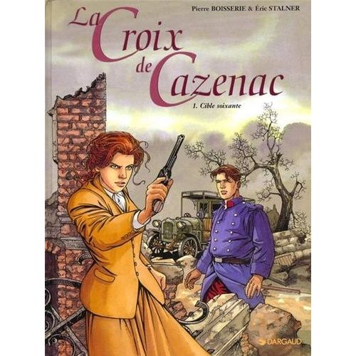 La Croix De Cazenac - Tome 1 - Cible Soixante - Cycle De L'ours    Format Album 
