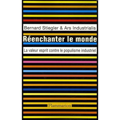 Renchanter Le Monde - La Valeur Esprit Contre Le Populisme Industriel    Format Broch 