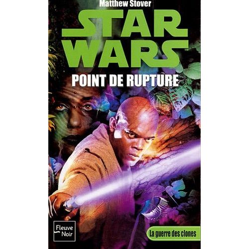 Star Wars, La Guerre Des Clones - Point De Rupture   de Stover Matthew Woodring  Format Poche 
