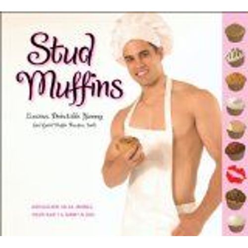 Stud Muffins: Luscious, Delectable, Yummy (And Good Muffin Recipes, Too!)   de Guizado
