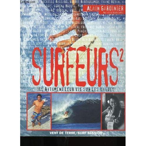 Surfeurs 2. Ils Rythment Leur Vie Sur Les Vagues de Alain Gardinier