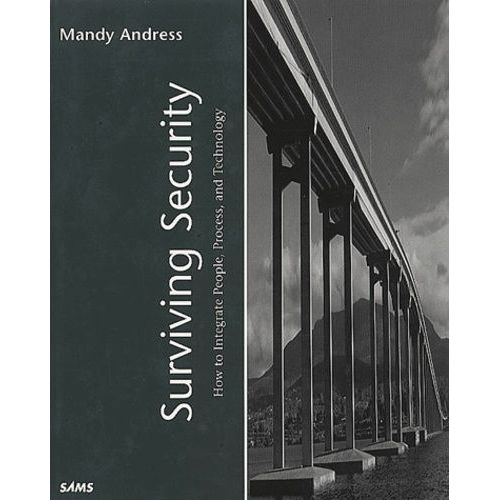 Surviving Security - How To Integrate People, Process, And Technology   de mandy andress  Format Broch 