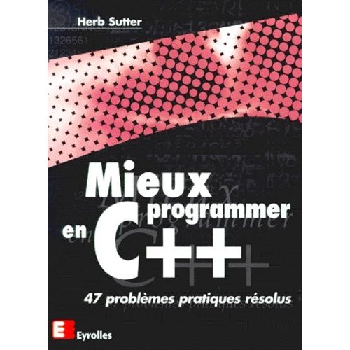 Mieux Programmer En C++. 47 Problemes Pratiques Resolus    Format Broch 