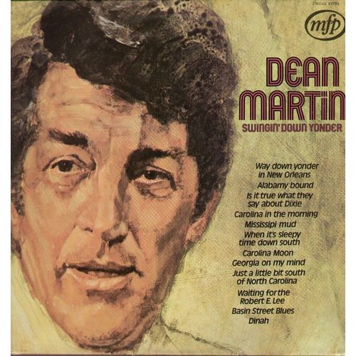 Swingin' Down Yonder - Is It True What They Say About Dixie ?,  Alabamy Bound, Georgia On My Mind, Mississipi Mud, Carolina Moon, Dinah, Basin Street Blues... - Dean Martin