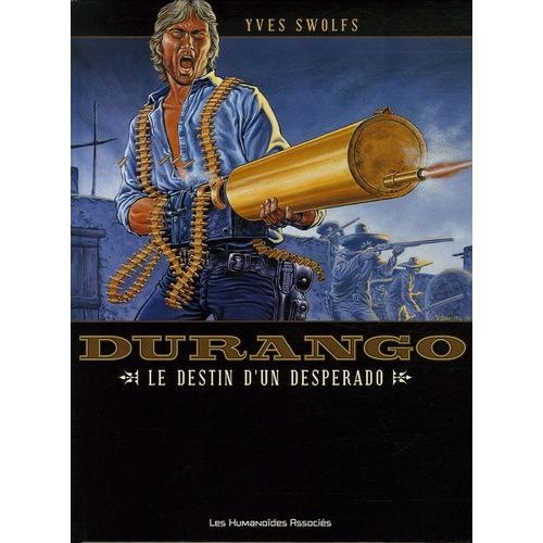 Durango Tome 6 - Le Destin D'un Desperado   de yves swolfs  Format Album 