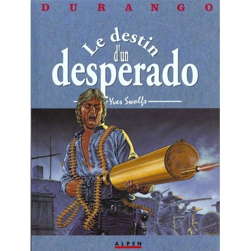 Durango Tome 6 - Le Destin D'un Desperado   de yves swolfs  Format Album 