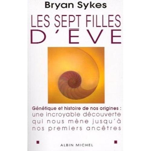 Les Sept Filles D'eve - Gntique Et Histoire De Nos Origines   de Sykes Bryan  Format Broch 