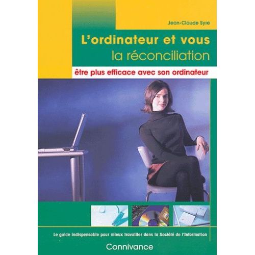 L'ordinateur Et Vous, La Rconciliation : tre Plus Efficace Avec Son Ordinateur   de Syre Jean-Claude  Format Broch 