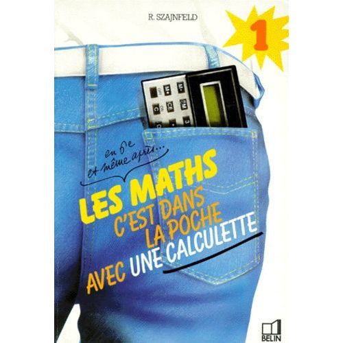 Les Maths C'est Dans La Poche Avec Une Calculette En 6eme Et Meme Apres - Volume 1   de Szajnfeld Raphal  Format Broch 
