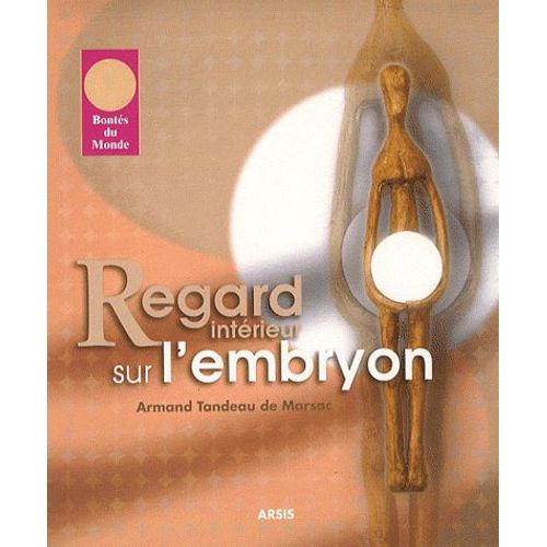 Regard Intrieur Sur L'embryon   de Armand Tandeau De Marsac  Format Broch 
