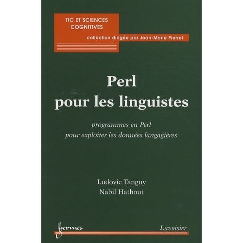 Perl Pour Les Linguistes - Programmes En Perl Pour Exploiter Les Donnes Langagires   de Tanguy Ludovic  Format Broch 