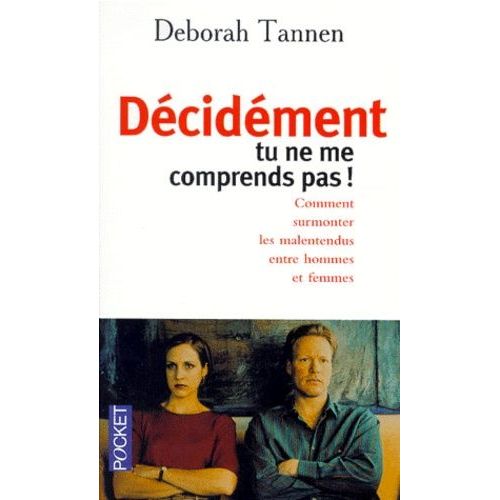 Dcidment, Tu Ne Me Comprends Pas ! Comment Surmonter Les Malentendus Entre Hommes Et Femmes   de dborah tannen  Format Poche 