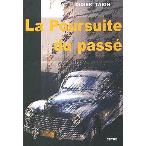 La Poursuite Du Pass   de Didier Tarin  Format Beau livre 