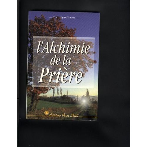 L'alchimie De La Prire - Ranimez Le Feu De Votre Vie Intrieure   de Taylor Terry Lynn  Format Broch 
