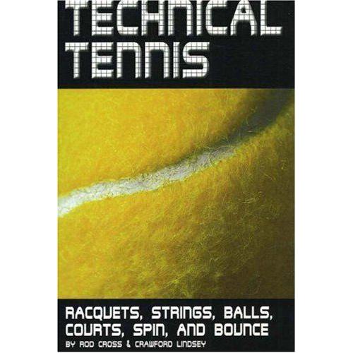 Technical Tennis : Racquets, Strings, Balls, Courts, Spin, And Bounce   de Rod Cross 