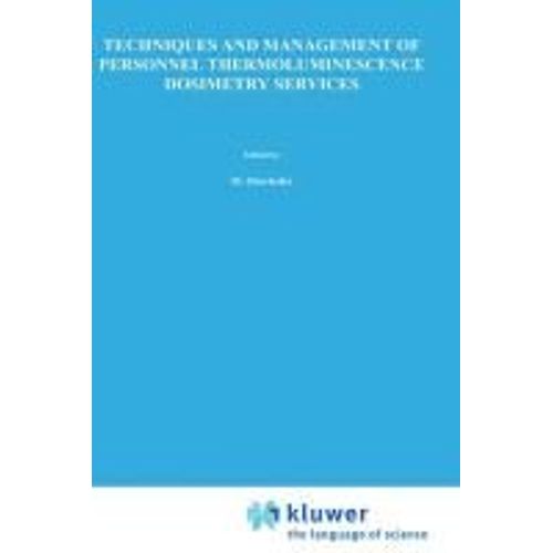 Techniques And Management Of Personnel Thermoluminescence Dosimetry Services: Based On The Lectures Given During The Eurocourse 'techniques And Management Of Thermoluminscence Dosimetry' ...   de Oberhofer, M. 