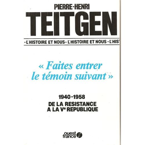 Faites Entrer Le Tmoin Suivant - 1940-1958, De La Rsistance  La Ve Rpublique    Format Broch 