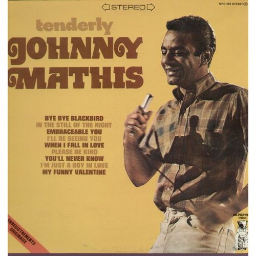 Tenderly - Bye Blackbird, In The Still Of The Night, Embraceable You, I'll Be Seeing You, When I Fall In Love, Please Be Kind, You'll Never Know, I'm Just A Boy In Love, My Funny Valentine( - Johnny Mathis