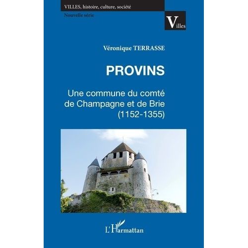 Provins : Une Commune Du Comt De Champagne Et De Brie (1152-1355)   de Terrasse Vronique  Format Broch 