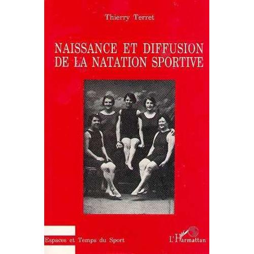 Naissance Et Diffusion De La Natation Sportive   de Terret Thierry  Format Broch 