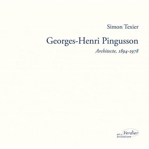 Georges-Henri Pingusson - Architecte (1894-1978) La Potique Pour Doctrine   de Texier Simon  Format Beau livre 