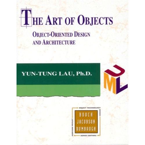 The Art Of Objects - Object-Oriented Design And Architecture   de Lau Yun-Tung  Format Broch 