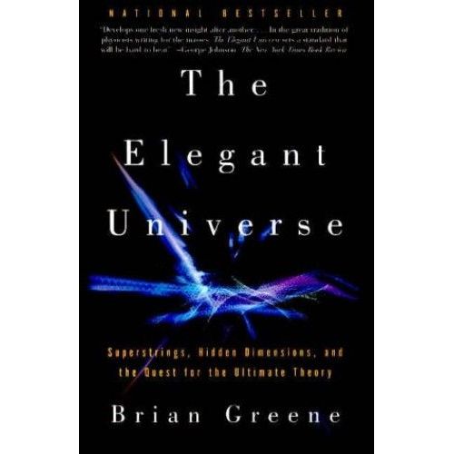 The Elegant Universe : Superstrings, Hidden Dimensions, And The Quest For The Ultimate Theory   de Brian Greene 