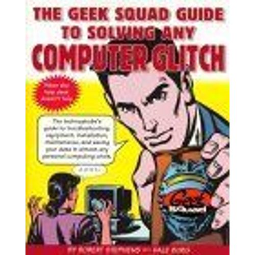 The Geek Squad Guide To Solving Any Computer Glitch    Format Non Precis 