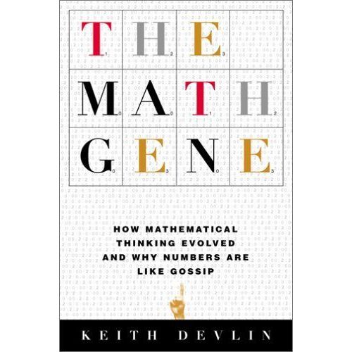 The Math Gene : How Mathematical Thinking Evolved & Why Numbers Are Like Gossip   de Keith Devlin 