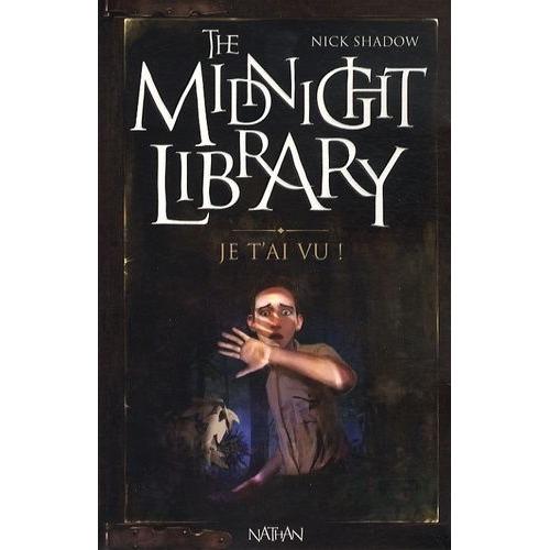 The Midnight Library Tome 7 - Je T'ai Vu !   de Shadow Nick  Format Broch 