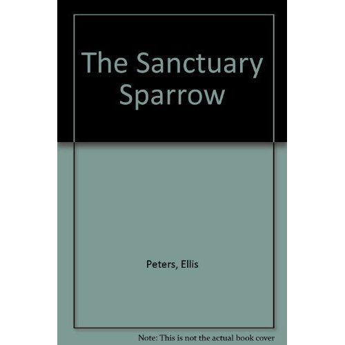 The Sanctuary Sparrow   de Ellis Peters 