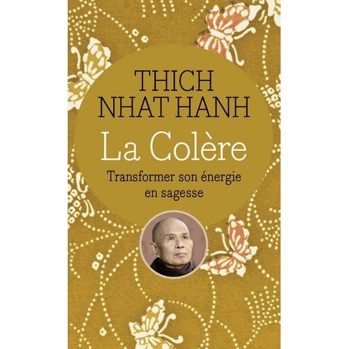 La Colre - Transformer Son nergie En Sagesse   de Thich Nhat-Hanh  Format Poche 