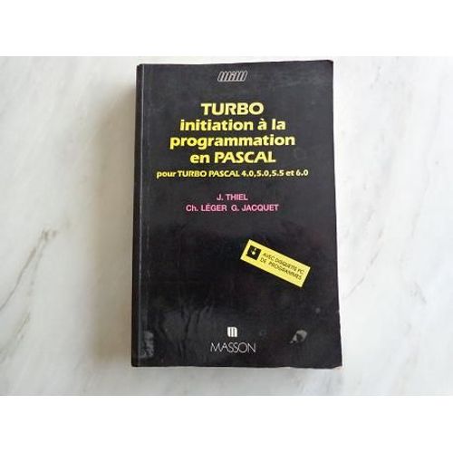 Turbo, Initiation  La Programmation En Pascal - Pour Turbo Pascal 4.0, 5.0, 5.5 Et 6.0   de Thiel  Format Broch 