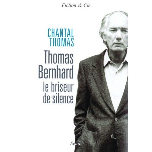 Thomas Bernhard, Le Briseur De Silence    Format Broch 