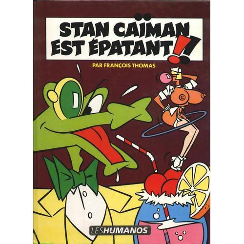 Stan Caiman Est Epatant Bd Et Humour Rakuten 0490