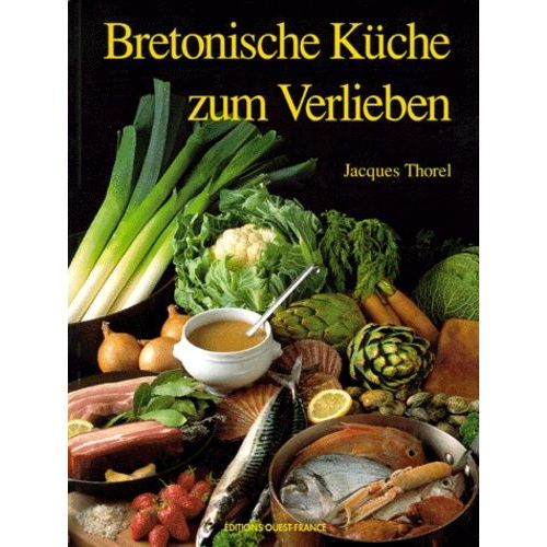 Bretonische Kche Zum Verlieben   de jacques thorel  Format Broch 