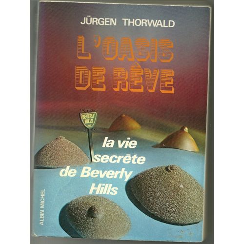 L'oasis De Rve. La Vie Secrte De Beverly Hills de Jurgen Thorwald