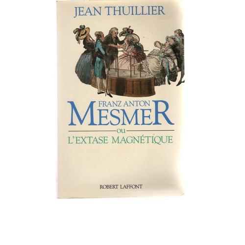 Franz Anton Mesmer Ou L'extase Magntique   de jean thuillier  Format Broch 