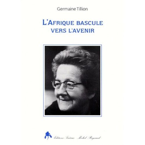 L'afrique Bascule Vers L'avenir   de Tillion Germaine  Format Broch 