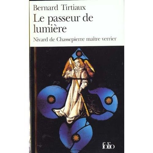 Le Passeur De Lumiere.Nivard De Chassepierre Maitre Verrier   de bernard tirtiaux