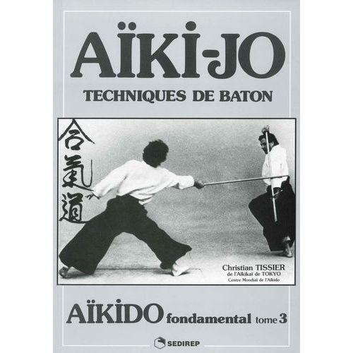Aïkido Fondamental Tome 3, Techniques De Bâton Rakuten