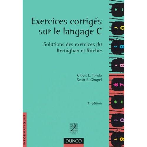 Occasion Exercices Corriges Sur Le Langage C. Solutions Des Exercices Du Kernighan Et Ritchie, 2me dition   de Gimpel Scott-E  Format Broch 