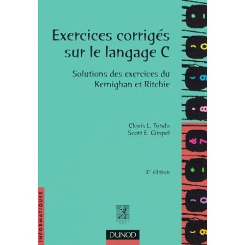 Exercices Corriges Sur Le Langage C. Solutions Des Exercices Du Kernighan Et Ritchie, 2eme Edition    Format Broch 