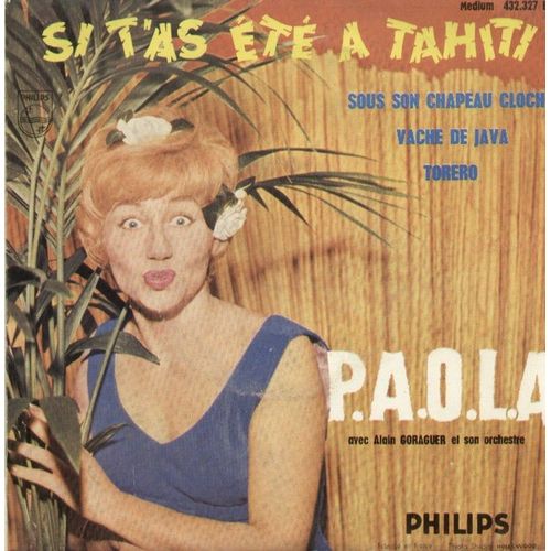 Torero  -  Sous Son Chapeau Cloche  -  Si T'as t  Tahiti  -  Vache De Java - P.A.O.L.A P-A-O-L-A Paola